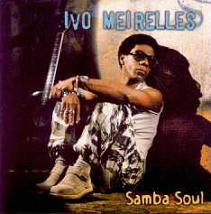 Ivo Meirelles - Samba Soul