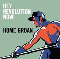 Home Groan - Hey Revolution Now!