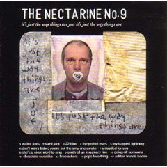 The Nectarine No. 9 - It's Just The Way Things Are, Joe, It's Just The Way Things Are