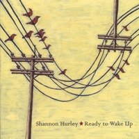 Shannon Hurley - Ready To Wake Up