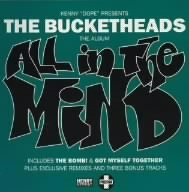 The Bucketheads - All In The Mind +2