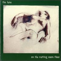 The Lune - On The Cutting Room Floor