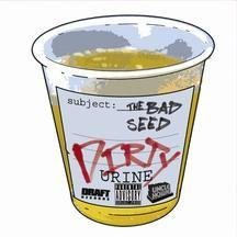 The Bad Seed - Dirty Urine