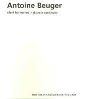 Antoine Beuger - Silent Harmonies In Discrete Continuity