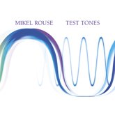 Mikel Rouse - Test Tones