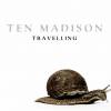 Ten Madison - Travelling (2007)