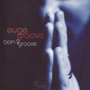 Euge Groove - Born 2 Groove (2007)