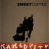 Sweet Coffee - Naked City (2007)