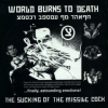 World Burns to Death - The Sucking Of The Missile Cock + Human Meat... Tossed To The Dogs Of War (2003)