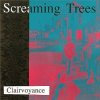 Screaming Trees - Clairvoyance