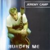 Jeremy Camp - Burden Me (2001)