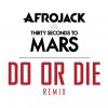 30 Seconds to Mars - Do Or Die (vs. Afrojack) (Remix)