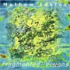 Mathew Adkins - Fragmented Visions (2002)