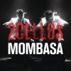 2CELLOS - Mombasa (2014)