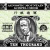 Agnostic Mountain Gospel Choir - Ten Thousand (2008)