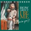 Sinead O'Connor - How About I Be Me (And You Be (2012)