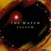The Watch - Vacuum 2004 (2004)