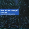 Kazuo Imai - How Will We Change? (1995)