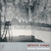 Bruce Brubaker - Glass Cage (2000)