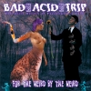 Bad Acid Trip - For The Weird By The Weird (1999)