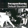 Incapacitants - Default Standard (1999)