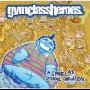 Gym Class Heroes - As Cruel As School Children (2006)