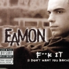 Eamon - F**K It (I Don't Want You Back) (2004)