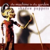 the Machine in the Garden - Shadow Puppets (2005)