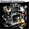 Phoenix - Live! ThirtyDaysAgo (2005)