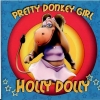 Holly Dolly - Pretty Donkey Girl (2006)
