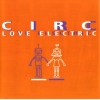 Circ - Love Electric (2004)