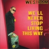 Westbam - We'll Never Stop Living This Way (1997)