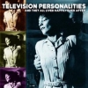 Television Personalities - And They All Lived Happily Ever After (2005)