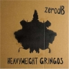 Zero Db - Heavyweight Gringos (2008)