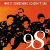98 Degrees - Was It Something I Didn't Say