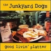 Junkyard Dogs - Good Livin' Platter (1994)