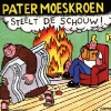 Pater Moeskroen - Steelt De Schouw! (1994)