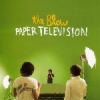 The Blow - Paper Television (2006)