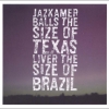 Jazkamer - Balls The Size Of Texas, Liver The Size Of Brazil (2007)