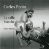 Carlos Perón - La Salle Blanche (3ième Edition) (2004)