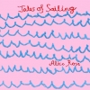 Alice Rose - Tales Of Sailing (2006)