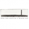 Kiss the Anus of a Black Cat - If The Sky Falls, We Shall Catch Larks (2005)