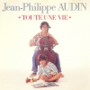 Jean-Philippe Audin - Toute Une Vie 