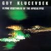 Guy Klucevsek - Flying Vegetables Of The Apocalypse (1991)