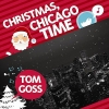 Tom Goss - Christmas, Chicago Time