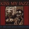 Kiss My Jazz - In The Lost Souls Convention (1997)