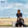Skye - Mind how you go (2006)
