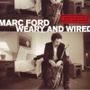 Marc Ford - Weary And Wired (2007)