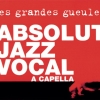 Les Grandes Gueules - Absolut Jazz Vocal A Capella (2003)