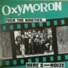 Oxymoron - Fuck The Nineties...Here's Our Noize 